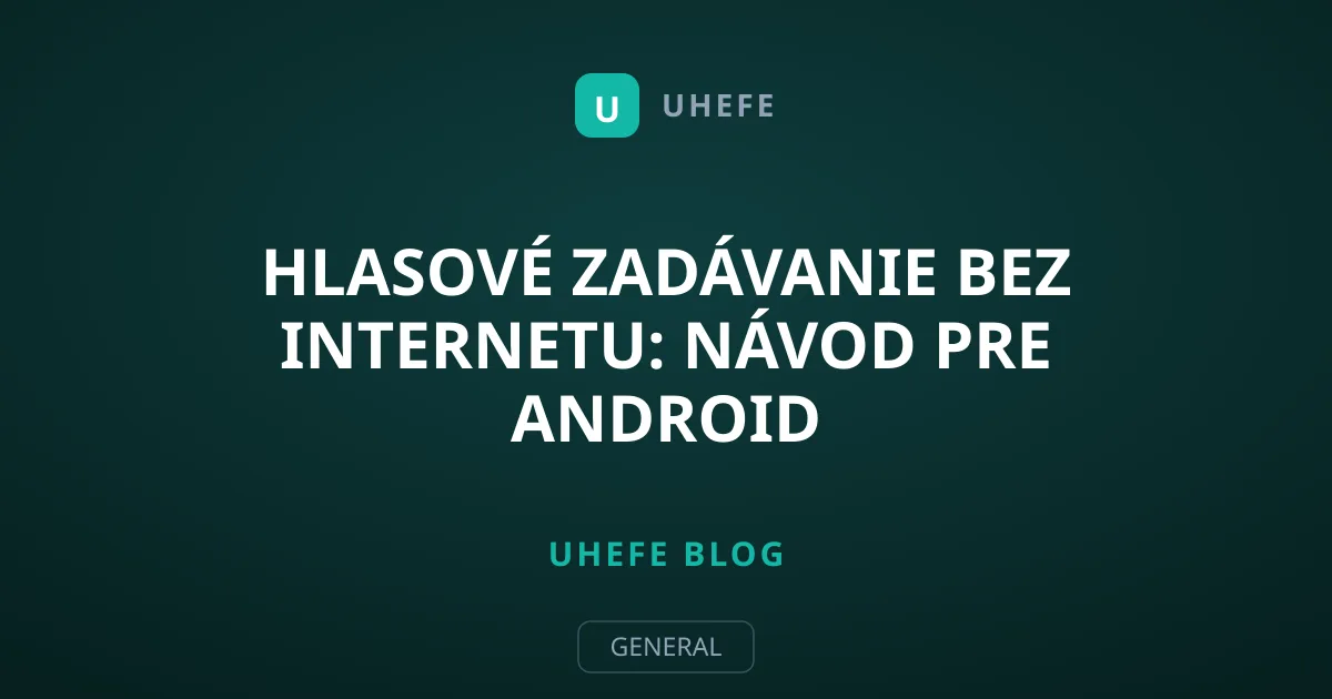 Hlasové zadávanie bez internetu: Návod pre Android